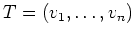 $ T = (v_1, \ldots , v_n)$