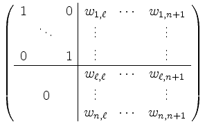 $\displaystyle \left( \begin{array}{ccc\vert ccc}
1 & & 0 & w_{1,\ell} & \cdots&...
...vdots & & \vdots \\
& & & w_{n,\ell} & \cdots& w_{n,n+1}
\end{array} \right)
$