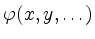 $ \varphi
(x,y,\ldots)$