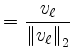 $\displaystyle = \frac{v_\ell}{\left\Vert v_\ell \right\Vert _2}$