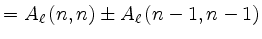 $\displaystyle = A_\ell \left( n,n \right) \pm 
 A_\ell \left( n-1,n-1 \right)$