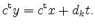 $\displaystyle c^{\operatorname t} y = c^{\operatorname t} x + d_k t.
$