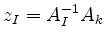 $\displaystyle z_I = A_I^{-1} A_k
$