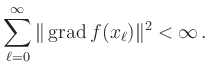 $\displaystyle \sum_{\ell=0}^\infty
\Vert\operatorname{grad}f(x_\ell)\Vert^2 < \infty
\,.
$