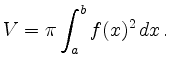 $\displaystyle V = \pi \int_a^b f(x)^2\,dx\,
.
$