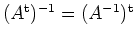 $ (A^{\operatorname t})^{-1} = (A^{-1})^{\operatorname t}$