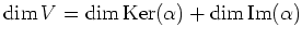 $ \operatorname{dim} V =
\operatorname{dim}\operatorname{Ker}(\alpha) +
\operatorname{dim}\operatorname{Im}(\alpha)$