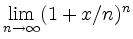 $\displaystyle \lim_{n\to\infty} (1 + x/n)^{n}$