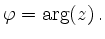 $\displaystyle \varphi = \operatorname{arg}(z)
\,.
$