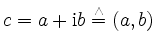 $ c=a+\mathrm{i}b \overset{\wedge}{=} (a,b)$