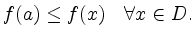 $\displaystyle f(a) \le f(x)\quad \forall x\in D
.
$