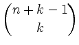 $ \displaystyle \binom{n+k-1}{k}$