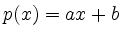 $ p(x) = ax+b$