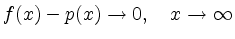 $\displaystyle f(x)-p(x) \to 0,\quad x\to\infty$