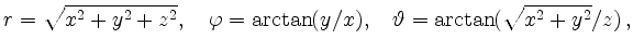 $\displaystyle r = \sqrt{x^2+y^2+z^2},\quad
\varphi = \arctan(y/x),\quad
\vartheta = \arctan(\sqrt{x^2+y^2}/z)\,,
$