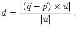 $\displaystyle d =
\frac{\left\vert(\vec{q}-\vec{p})\times\vec{u}\right\vert}
{\vert\vec{u}\vert}\,
.
$