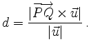 $\displaystyle d = \frac{\vert\overrightarrow{PQ}\times\vec{u}\vert}
{\vert\vec{u}\vert}\,
.
$