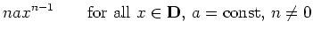 $\displaystyle nax^{n-1}\qquad \textnormal{for all }
x \in \mathbf{D}\textnormal{, }a=\textnormal{const}
\textnormal{, }n \not=0$