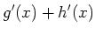 $\displaystyle g'(x)+h'(x)$