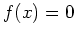 $\displaystyle f(x)=0
$