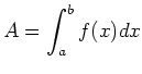 $\displaystyle A=\int_{a}^{b} f(x)dx
$