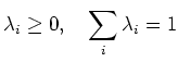 $\displaystyle \lambda_i\ge 0,\quad \sum_i \lambda_i = 1
$