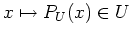 $\displaystyle x\mapsto P_U(x) \in U
$