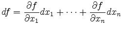 $\displaystyle df =
\frac{\partial f}{\partial x_1} dx_1 +
\cdots +
\frac{\partial f}{\partial x_n} dx_n\,
$