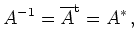 $\displaystyle A^{-1} = {\overline{A}}^{\operatorname t}=A^\ast\,
,
$