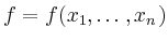 $ f = f(x_1, \ldots, x_n)$