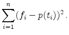 $\displaystyle \sum_{i=1}^n (f_i - p(t_i))^2\, .
$