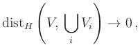 $\displaystyle \operatorname{dist}_H\left(V,\, \bigcup\limits_i V_i\right) \to 0
\,,
$