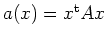 $ a(x)= x^{\operatorname t}A x$