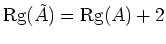 $ \operatorname{Rg}(\tilde{A})=\operatorname{Rg}(A)+2$