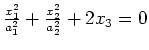 $ \frac{x_1^2}{a_1^2}+\frac{x_2^2}{a_2^2}+2x_3=0$