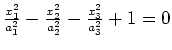 $ \frac{x_1^2}{a_1^2}-\frac{x_2^2}{a_2^2}-\frac{x_3^2}{a_3^2}+1=0$