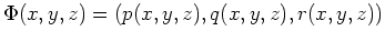 $ \Phi (x,y,z) = (p(x,y,z), q(x,y,z), r(x,y,z)) $