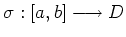 $ \sigma: [a,b] \longrightarrow D $