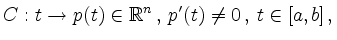 $\displaystyle C: t\to p(t)\in \mathbb{R}^n\,,\,p'(t) \neq 0\,,\, t\in[a,b] \,,
$