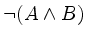 $\displaystyle \lnot(A\land B)$