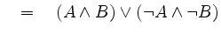 $\displaystyle \quad =\quad (A
\land B) \lor
(\lnot A \land \lnot B)$