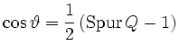 $\displaystyle \cos\vartheta = \frac{1}{2}\left(\operatorname{Spur} Q - 1\right)
$