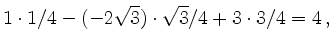 $\displaystyle 1\cdot 1/4 -(-2\sqrt{3}) \cdot \sqrt{3}/4+ 3\cdot 3/4 =4\,,$