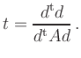 $\displaystyle t = \frac{d^{\text{t}} d}{d^{\text{t}}Ad}
\,.
$