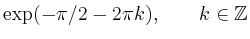 $\displaystyle \exp (-\pi/2-2\pi k), \qquad k \in \mathbb{Z}$