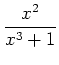 $\displaystyle \frac{x^2}{x^3+1}$