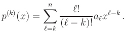 $\displaystyle p^{(k)}(x)=\sum_{\ell =k}^n \frac{\ell !}{(\ell -k)!}a_\ell x^{\ell -k}\,.
$