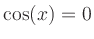 $ \cos(x) = 0$