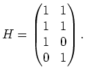 $ \mbox{$\displaystyle
H=\left(\begin{matrix}1&1\\  1&1\\  1&0\\  0&1\end{matrix}\right).
$}$