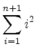 $\displaystyle \sum_{i=1}^{n+1} i^2$